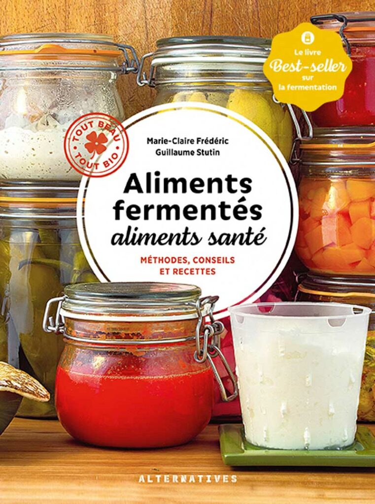 Marie-Claire Fréderic - Aliments Fermentés, aliments santé - éditions Alternatives