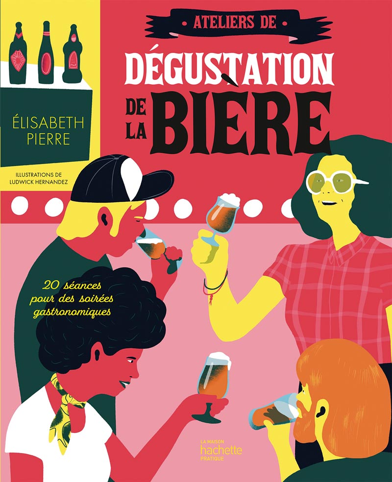 Elisabeth Pierre - Ateliers de dégustation de la bière - éditions Hachette