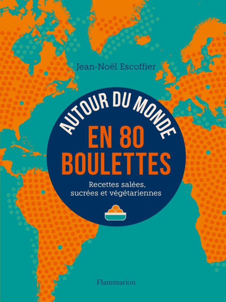 Jean-Noël Escoffier - Autour du monde en 80 bouletttes - éditions Flammarion