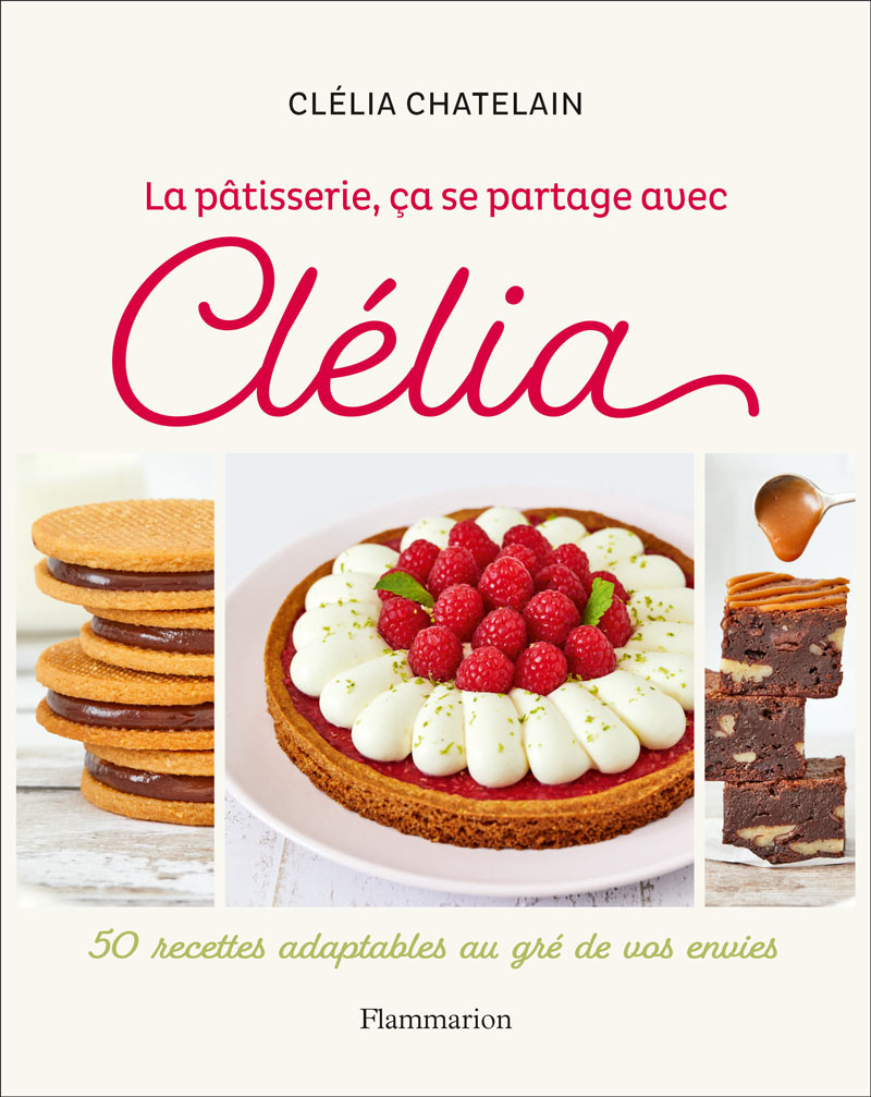 Clelia Chatelain - La pâtisserie, ça se partage ! - éditions Flammarion