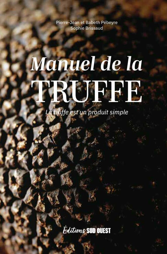 Pierre-Jean Pebeyre - Manuel de la truffe - éditions Sud-Ouest