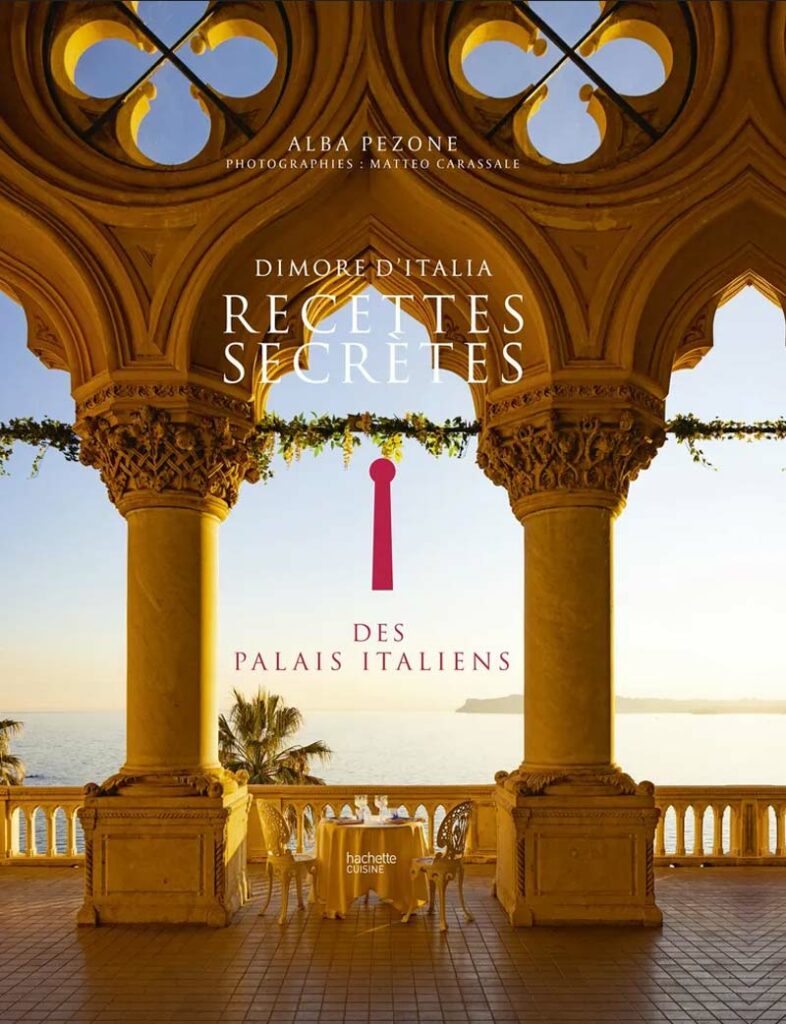 Alba Pezone - Recettes secrètes des palais italiens - éditions Hachette