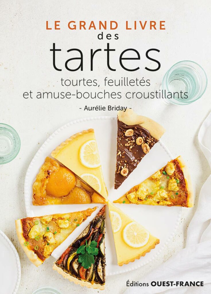 Aurélie Briday - Le grand livre des tartes - Ouest France