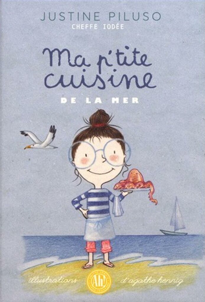 Justine Piluso - Ma p'tite cuisine de la mer - AH éditions